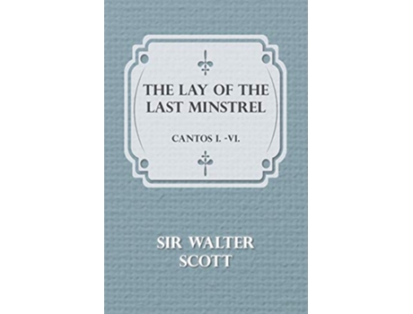 Livro The Lay of the Last Minstrel Cantos IVI de Sir Walter Scott (Inglês)