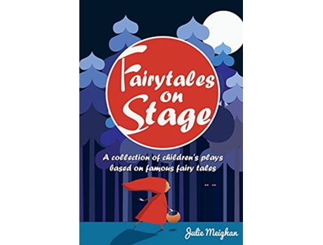 Livro Fairytales on Stage A Collection of Childrens Plays based on Famous Fairy tales On Stage Books de Julie Meighan (Inglês)