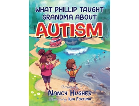 Livro What Phillip Taught Grandma about Autism de Nancy Hughes (Inglês)