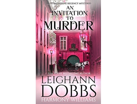 Livro An Invitation To Murder Lady Katherine Regency Mysteries de Leighann Dobbs Harmony Williams (Inglês)