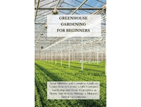Livro Greenhouse Gardening for Beginners de Marc Spencer (Inglês)