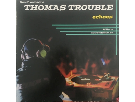 Vinil Echoes, Thomas Trouble Blutonium Records