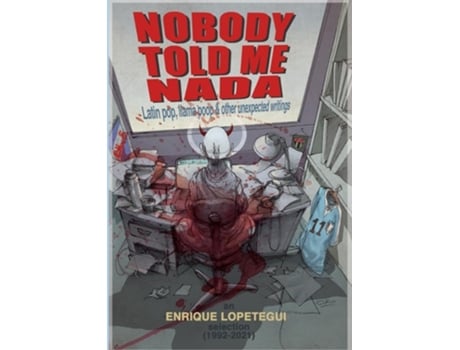 Livro Nobody Told Me Nada Latin Pop, Llama Poop Amp Other Unexpected Writings De Enrique Lopetegui (inglês)