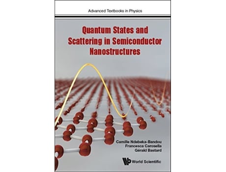 Livro Quantum States And Scattering In Semiconductor Nanostructures de Camille Ndebeka-Bandou, Francesca Carosella et al. (Inglês - Capa Dura)