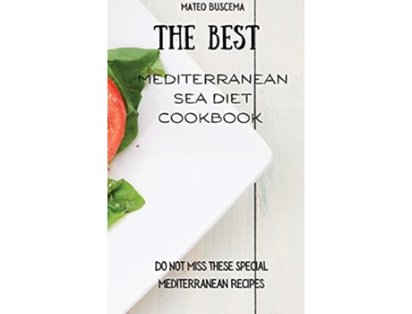 Livro The Best Mediterranean Sea Diet Cookbook Do Not Miss These Special Mediterranean Recipes de Mateo Buscema (Inglês)