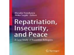 Livro Repatriation Insecurity and Peace A Case Study of Rwandan Refugees de Springer Nature BV (Inglês)