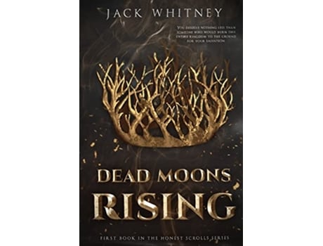 Livro Dead Moons Rising First Book in the Honest Scrolls series de Jack Whitney (Inglês)