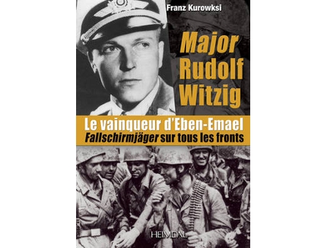 Livro major rudolf witzig le vainqueur d'eben-emael de franz kurowski (francês)