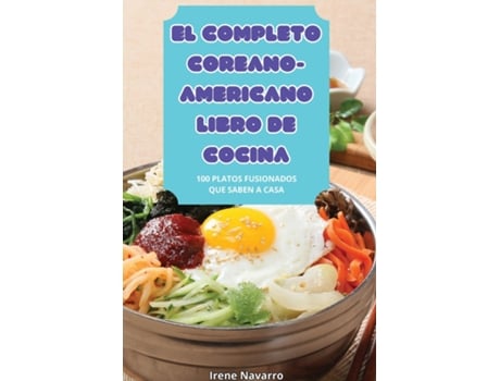 Livro EL COMPLETO COREANO-AMERICANO LIBRO DE COCINA de Irene Navarro (Inglês)