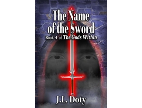 Livro The Name of the Sword Epic Fantasy of Magic Witches and Demon Halfmen The Gods Within de J L Doty (Inglês)