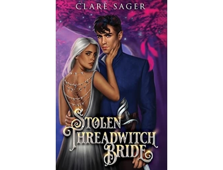 Livro Stolen Threadwitch Bride De Clare Sager (inglês - Capa Dura)