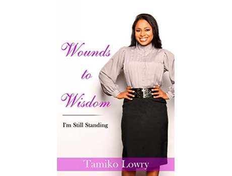 Livro Wounds to WisdomIm Still Standing de Tamiko Lowry (Inglês)