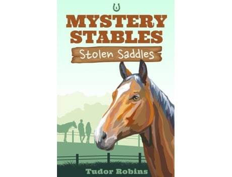 Livro Stolen Saddles A Fun-filled Mystery Featuring Best Friends And Horses De Tudor Robins (inglês)
