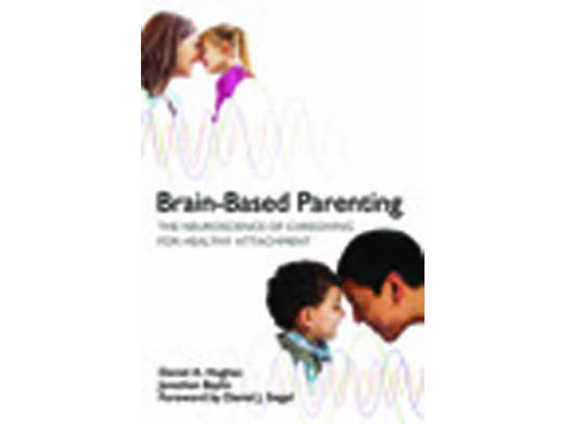 Livro Brain-Based Parenting de Daniel A Hughes e Jonathan Baylin (Inglês - Capa Dura)