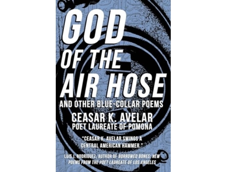 Livro God of the Air Hose and Other Blue-Collar Poems de Ceasar K Avelar (Inglês)