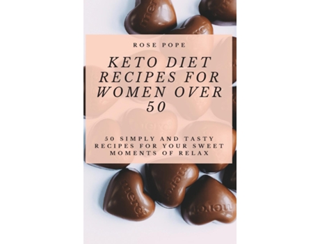 Livro Keto Diet Recipes For Women Over 50 50 Simply And Tasty Recipes For Your Sweet Moments Of Relax De R Pope (inglês)