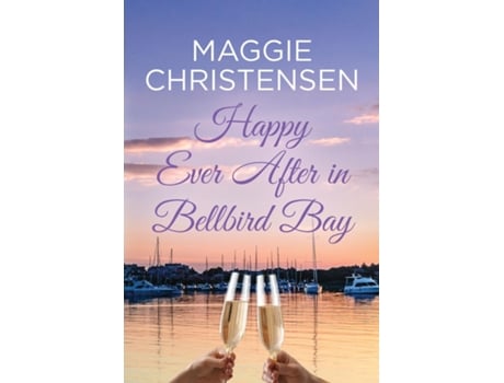Livro Happy Ever After in Bellbird Bay An uplifting story of friends, family and second chances de Maggie Christensen (Inglês)