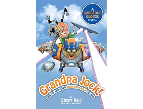 Livro Grandpa Jock and the Incredible IronBruMan Incident Gorgeous George de Stuart Reid (Inglês)