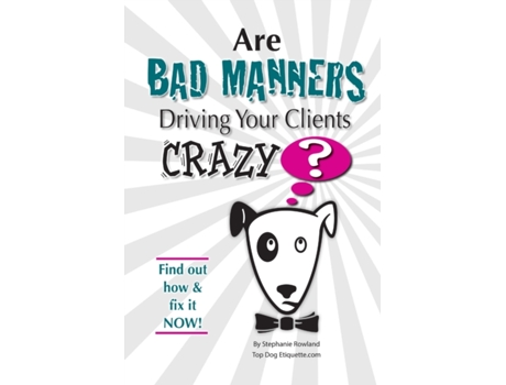 Livro Are Bad Manners Driving Your Clients CRAZY? Stephanie Rowland (Inglês)