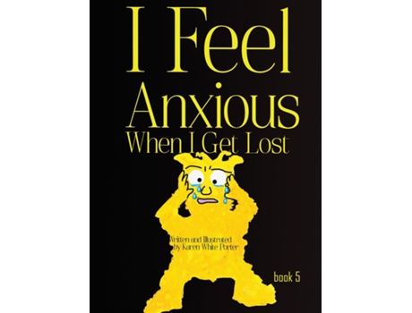 Livro I Feel Anxious When I Get Lost De Karen Porter (inglês)