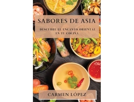 Livro Sabores de Asia Descubre el Encanto Oriental en tu Cocina de Carmen López (Espanhol)