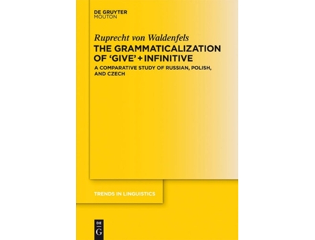 Livro The Grammaticalization Of Give Infinitive De Ruprecht Waldenfels (inglês - Capa Dura)
