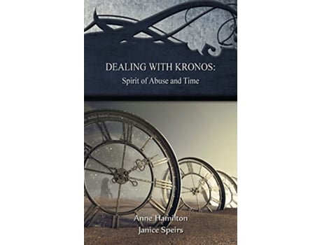 Livro Dealing with Kronos Spirit of Abuse and Time Strategies for the Threshold 9 de Anne Hamilton Janice Speirs (Inglês)