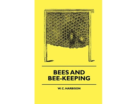 Livro Bees And BeeKeeping de W C Harbison (Inglês)