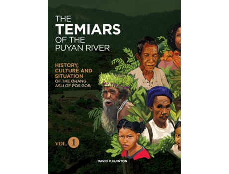 Livro THE TEMIARS OF THE PUYAN RIVER VOL. 1 HISTORY, CULTURE AND SITUATION OF THE ORANG ASLI OF POS GOB de Quinton, David et al. (Inglês)