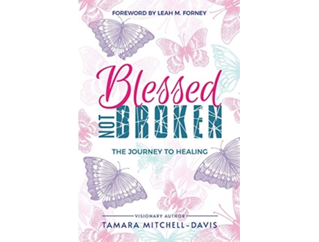 Livro Blessed Not Broken The Journey to Healing de Tamara MitchellDavis (Inglês)