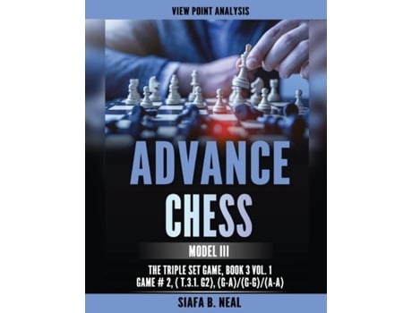 Livro Advance Chess Model Iii - The Triple Set/double Platform Game, Book 3 Vol. 1 Game 2 De Neal, Siafa Et Al. (inglês)