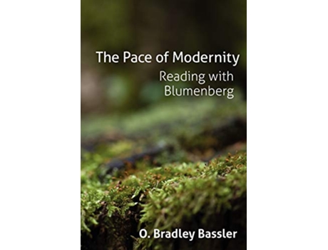 Livro The Pace of Modernity Reading with Blumenberg Anamnesis de O Bradley Bassler (Inglês)