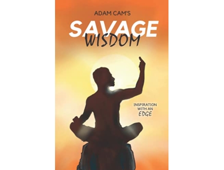 Livro Savage Wisdom de Adam Cam (Inglês)