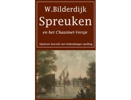 Livro Spreuken en het Chassinet-Versje Opnieuw bewerkt met hedendaagse spelling de Willem Bilderdijk (Holandês)