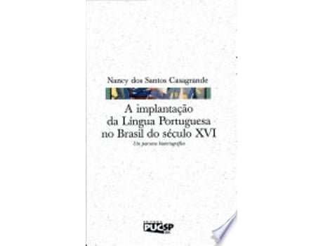Livro IMPLANTAÇAO DA LINGUA PORTUGUESA NO BRASIL DO SECULO XVI de CASAGRANDE, NANCY DOS SANTOS (Português do Brasil)
