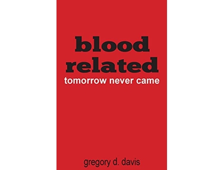 Livro Blood Related Tomorrow Never Came de Gregory Davis (Inglês)