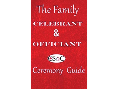 Livro The Family Celebrant Officiant Ceremony Guide de Csoc Canadian Society Of Celebrants (Inglês - Capa Dura)