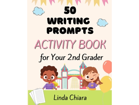 Livro 50 Writing Prompts Activity Book for Your 2nd Grader de Linda Chiara (Inglês)