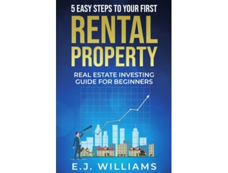 Livro 5 Easy Steps to Your First Rental Property Real Estate Investing Guide for Beginners de EJ Williams (Inglês)