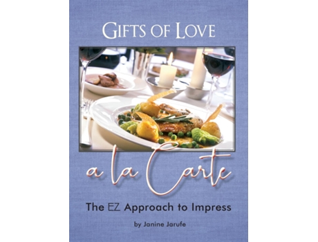 Livro Gifts Of Love A La Carte The Ez Approach To Impress De Janine Jarufe (inglês)