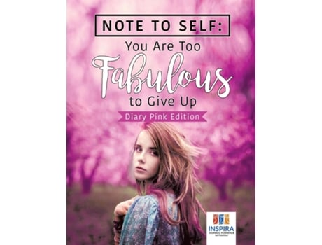 Livro Note To Self You Are Too Fabulous To Give Up Diary Pink Edition De Planners & E Notebooks Inspira Journals (inglês)