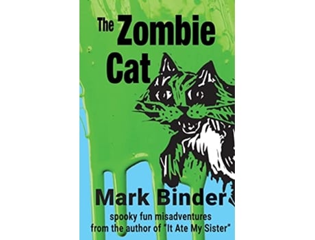 Livro The Zombie Cat spooky fun misadventures 2 It Ate My Sister de Mark Binder (Inglês)