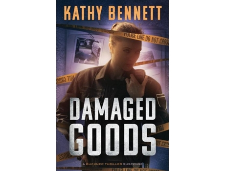 Livro Damaged Goods A Buckner Thriller Suspense De Kathy Bennett (inglês)