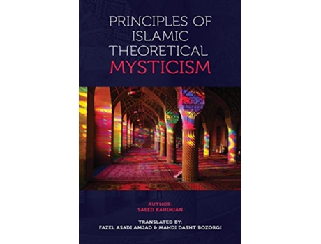 Livro Principles of Islamic Theoretical Mysticism de Saeed Rahimian (Inglês)