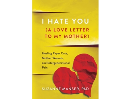 Livro I Hate You Healing Paper Cuts, Mother Wounds, and Intergenerational Pain de Suzanne Manser (Inglês)