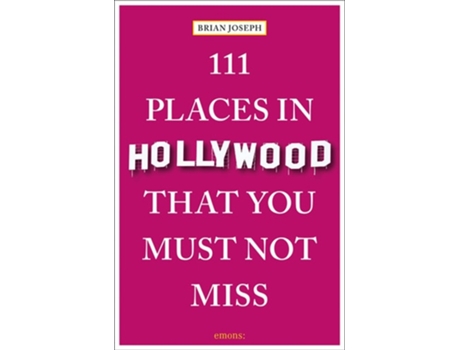 Livro 111 Places in Hollywood That You Must Not Miss de Brian Joseph (Inglês)