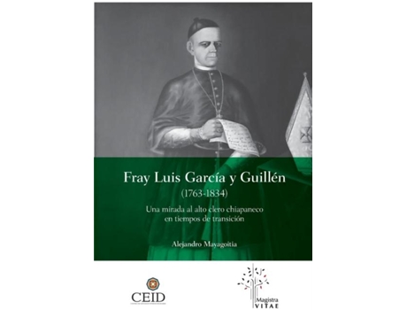 Livro Fray Luis García y Guillén Una mirada al alto clero chiapaneco en tiempos de transición de Sergei Alexander Mayagoitia Stone (Inglês)