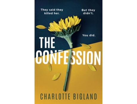 Livro The Confession A totally addictive psychological thriller with a heart-stopping twist de Charlotte Bigland (Inglês)