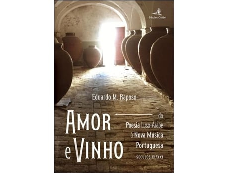 Amor e Vinho - Da Poesia Luso-Árabe à Nova Música Portuguesa…