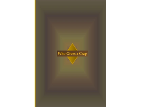 Livro Who Gives A Crap De Hen D Sark (inglês)